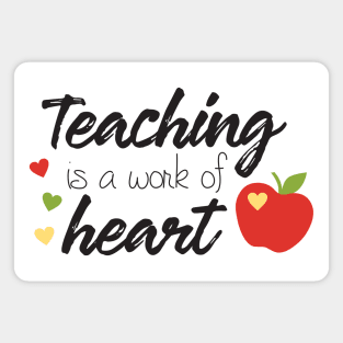 Teaching is a work of heart Magnet